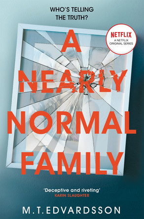 A Nearly Normal Family: A Gripping, Page-turning Thriller with a Shocking Twist soon to be a major Netflix TV series by M. T. Edvardsson 9781035038664