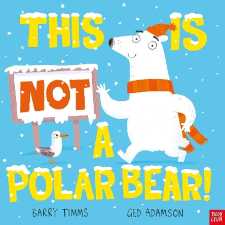 This is NOT a Polar Bear! by Barry Timms 9781839948923