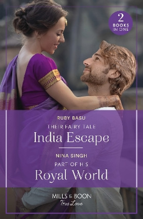 Their Fairy Tale India Escape / Part Of His Royal World: Their Fairy Tale India Escape (If the Fairy Tale Fits…) / Part of His Royal World (If the Fairy Tale Fits…) (Mills & Boon True Love) by Ruby Basu 9780263321227