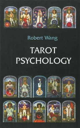 Tarot Psychology: Volume I of the Jungian Tarot Trilogy by Robert Wang 9781572819085