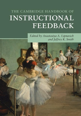 The Cambridge Handbook of Instructional Feedback by Anastasiya A. Lipnevich 9781316631317