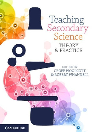 Teaching Secondary Science: Theory and Practice by Geoff Woolcott 9781316636114