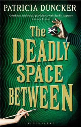 The Deadly Space Between: Reissued by Patricia Duncker 9781408812174