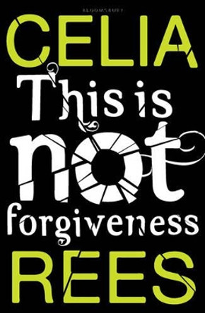 This is Not Forgiveness Celia Rees 9781408817698