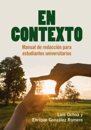 En Contexto: Manual de redaccion para estudiantes universitarios by Luis Ochoa 9781108492362