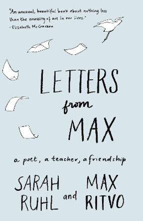 Letters from Max: A Poet, a Teacher, a Friendship by Sarah Ruhl 9781571313751