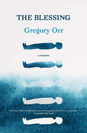 The Blessing: A Memoir by Gregory Orr 9781571313867