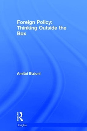 Foreign Policy: Thinking Outside the Box by Amitai Etzioni 9781138678309