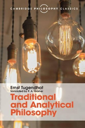 Traditional and Analytical Philosophy: Lectures on the Philosophy of Language by Ernst Tugendhat 9781316508893