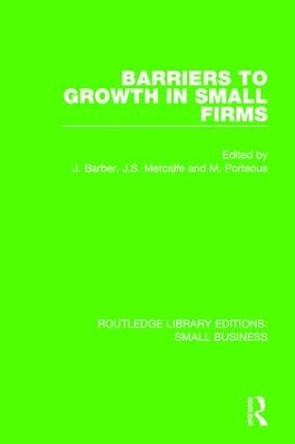 Barriers to Growth in Small Firms by Stan Metcalfe 9781138679856