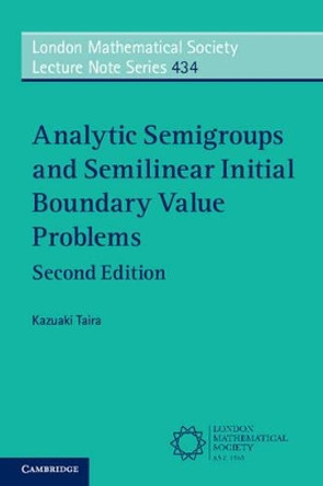 Analytic Semigroups and Semilinear Initial Boundary Value Problems by Kazuaki Taira 9781316620861