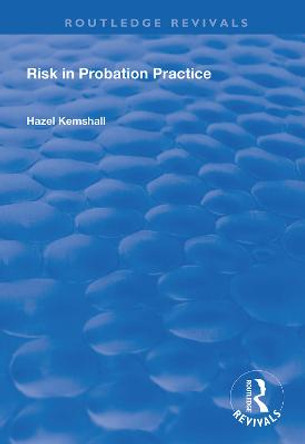 Risk in Probation Practice by Hazel Kemshall