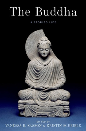 The Buddha: A Storied Life by Vanessa R. Sasson 9780197649473