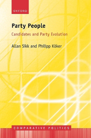 Party People: Candidates and Party Evolution by Allan Sikk 9780198868125