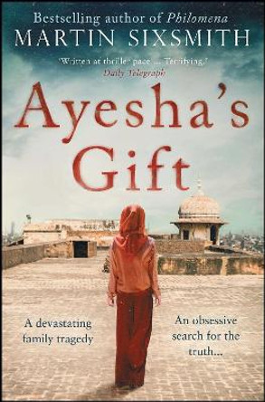 Ayesha's Gift: A daughter's search for the truth about her father by Martin Sixsmith 9781471149771