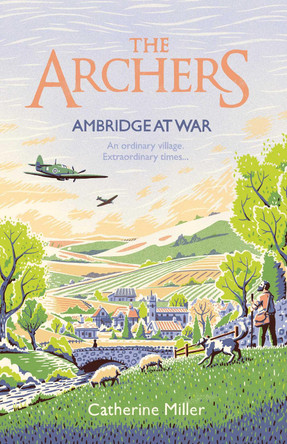 The Archers: Ambridge At War by Catherine Miller 9781471195501