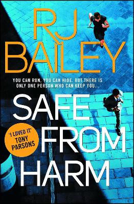 Safe From Harm: The first fast-paced, unputdownable action thriller featuring bodyguard extraordinaire Sam Wylde RJ Bailey 9781471157165