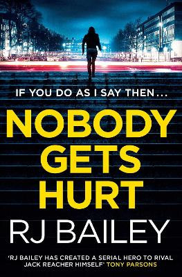 Nobody Gets Hurt: The second action thriller featuring bodyguard extraordinaire Sam Wylde by R. J. Bailey 9781471157196