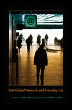 Post-Global Network and Everyday Life by Marina Levina 9781433106989