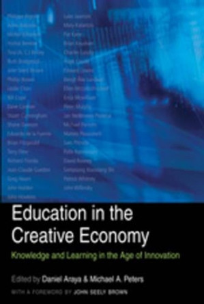 Education in the Creative Economy: Knowledge and Learning in the Age of Innovation by Daniel Araya 9781433107443