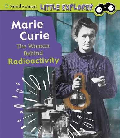 Marie Curie: The Woman Behind Radioactivity by Nancy Dickmann 9781474786850