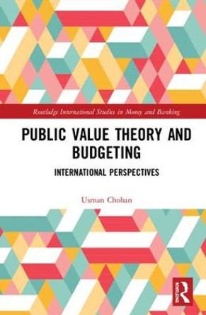 Public Value Theory and Budgeting: International Perspectives by Usman W. Chohan