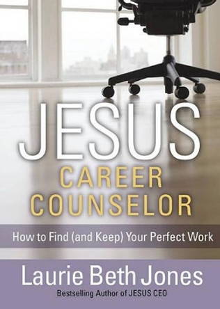 Jesus, Career Counselor by Laurie Beth Jones 9781439149065