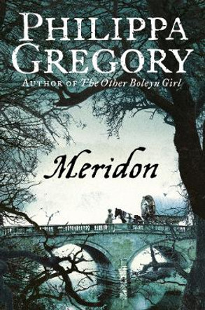 Meridon (The Wideacre Trilogy, Book 3) by Philippa Gregory