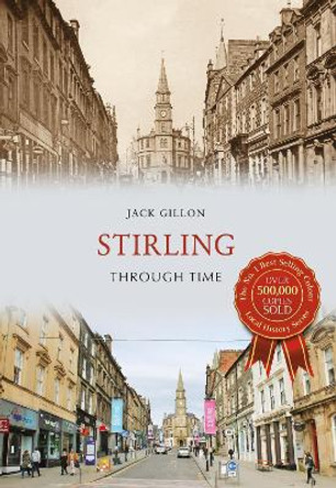 Stirling Through Time by Jack Gillon 9781445657950