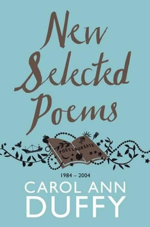 New Selected Poems: 1984-2004 by Carol Ann Duffy 9781447206422