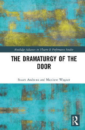 The Dramaturgy of the Door by Stuart Andrews 9781138684652