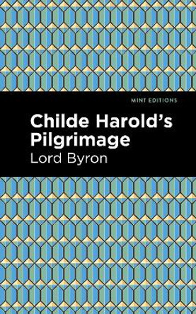 Childe Harold's Pilgrimage by George Gordon Byron 9781513207780