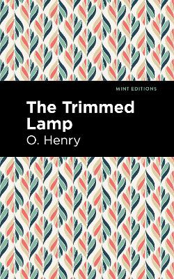 The Trimmed Lamp and Other Stories of the Four Million by O. Henry 9781513269955
