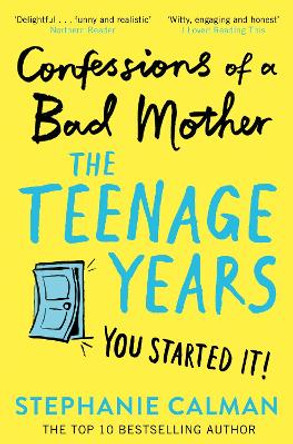 Confessions of a Bad Mother: The Teenage Years by Stephanie Calman 9781509882137