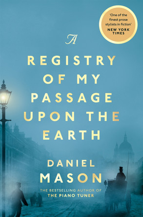 A Registry of My Passage Upon the Earth by Daniel Mason 9781529038507