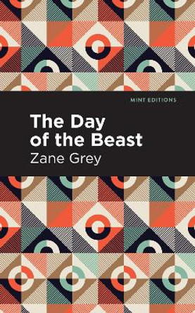 The Day of the Beast by Zane Grey 9781513280608