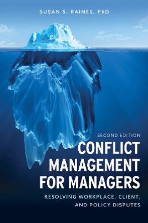 Conflict Management for Managers: Resolving Workplace, Client, and Policy Disputes by Susan S. Raines 9781538119938