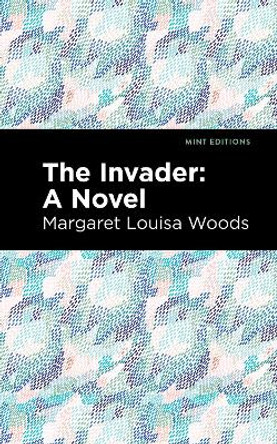 The Invader: A Novel by Margaret L. Woods 9781513279954