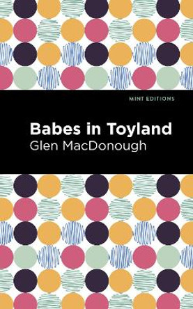 Babes in Toyland by Glen MacDonough 9781513283005