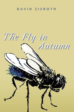 Fly in Autumn by David Zieroth 9781550174687