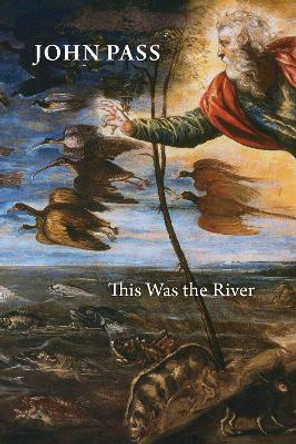 This Was the River by John Pass 9781550178753