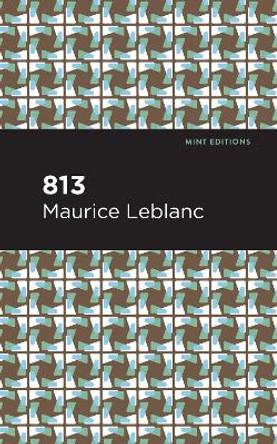 813: And Other Stories by Maurice Leblanc 9781513292373