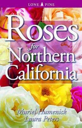 Roses for Northern California by Dr. Laura Peters 9781551052670