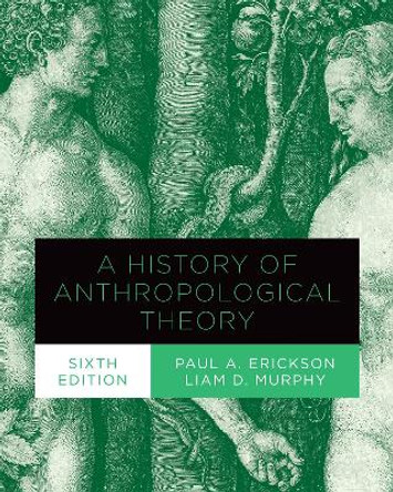 A History of Anthropological Theory, Sixth Edition by Paul A. Erickson 9781487507299