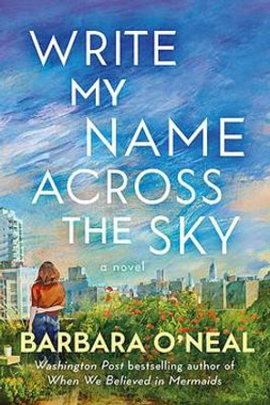 Write My Name Across the Sky: A Novel by Barbara O'Neal 9781542021647