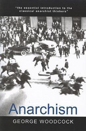 Anarchism by George Woodcock 9781551116297