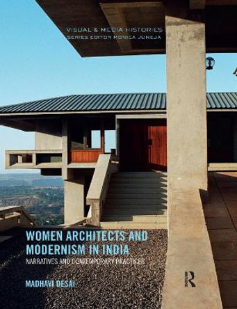 Women Architects and Modernism in India: Narratives and Contemporary Practices by Madhavi Desai