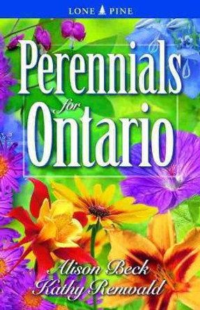 Perennials for Ontario by Alison Beck 9781551052625