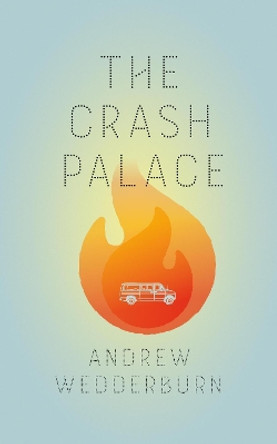 The Crash Palace by Andrew Wedderburn 9781552454053