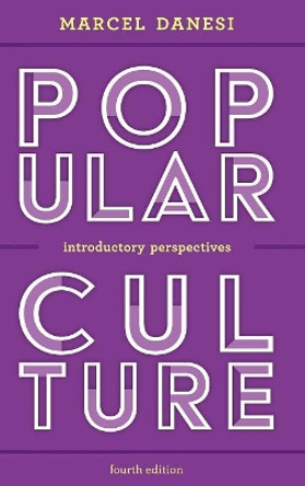 Popular Culture: Introductory Perspectives by Marcel Danesi 9781538107423